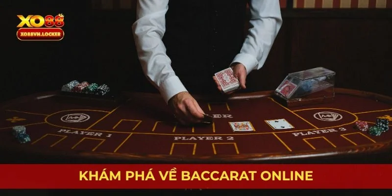 Khám phá về Baccarat online