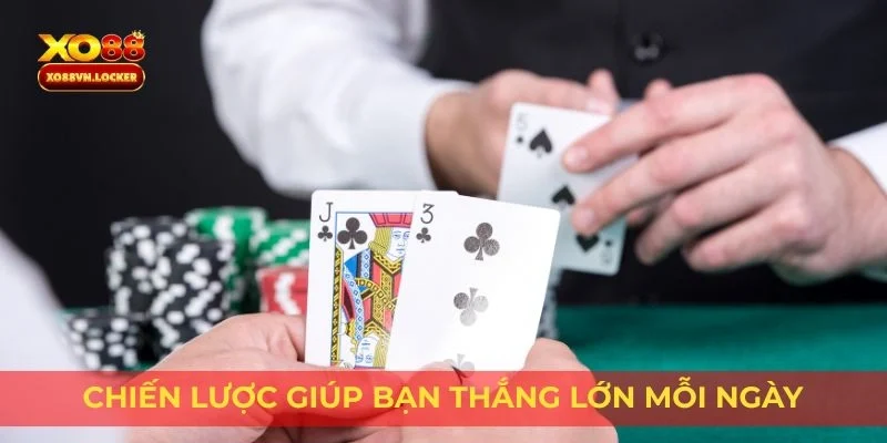 Chiến lược giúp bạn thắng lớn mỗi ngày