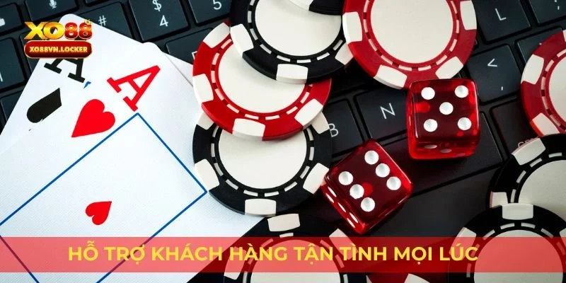 Hỗ trợ khách hàng tận tình mọi lúc