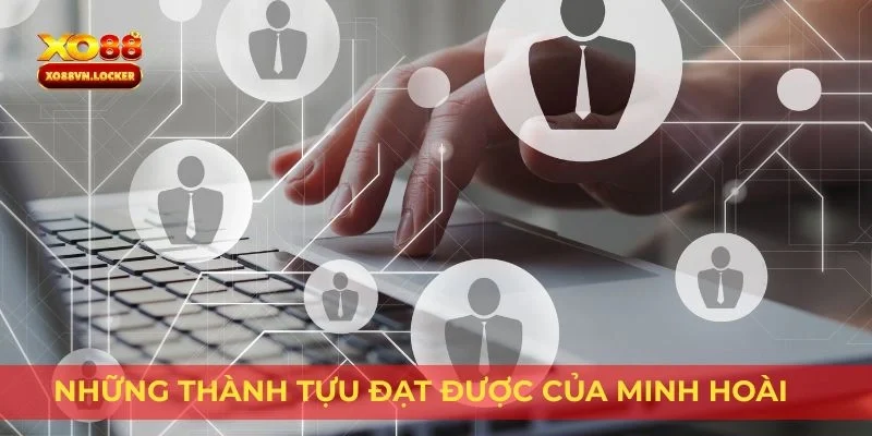 Những thành tựu đạt được của Minh Hoài