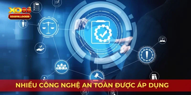 Nhiều công nghệ an toàn được áp dụng
