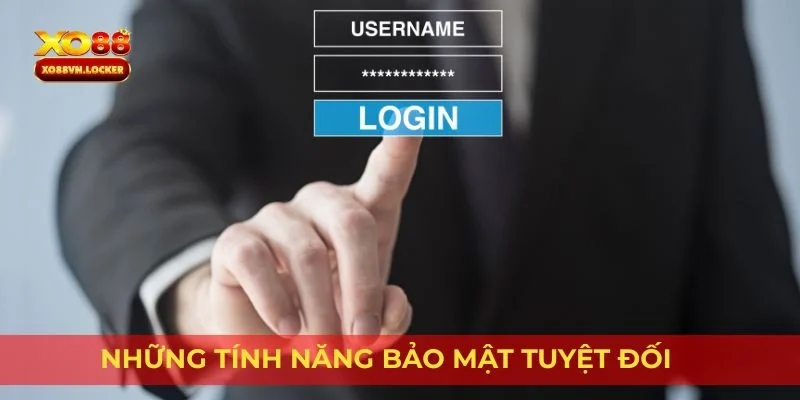Những tính năng bảo mật tuyệt đối