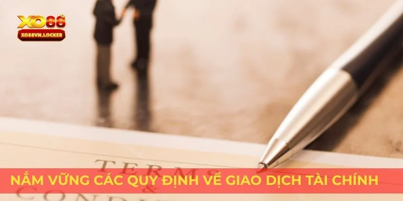 Nắm vững các quy định về giao dịch tài chính