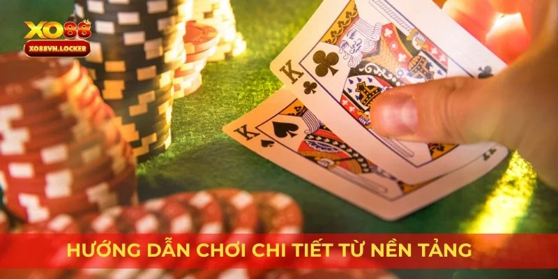 Hướng dẫn chơi chi tiết từ nền tảng