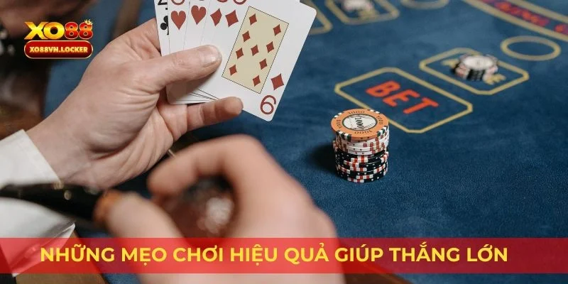 Những mẹo chơi hiệu quả giúp thắng lớn