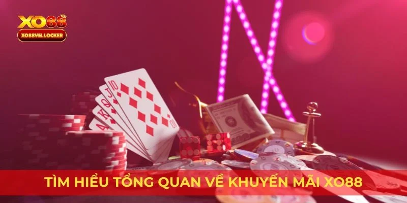 Tìm hiểu tổng quan về khuyến mãi XO88