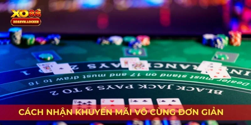 Cách nhận khuyến mãi vô cùng đơn giản