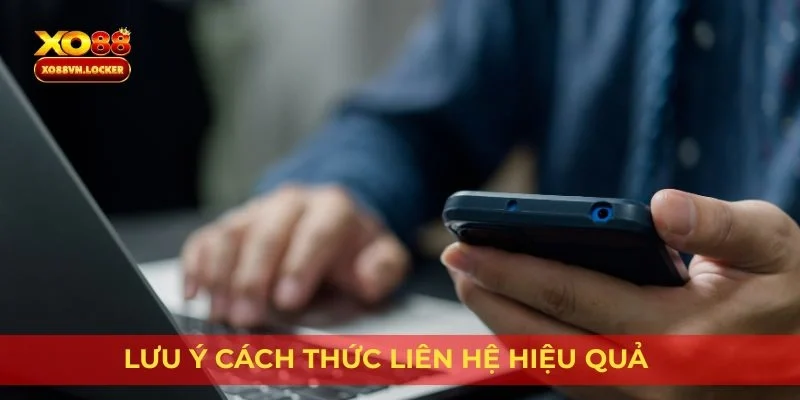 Lưu ý cách thức liên hệ hiệu quả