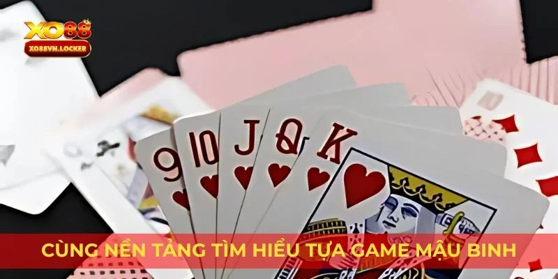 Cùng nền tảng tìm hiểu tựa game Mậu binh