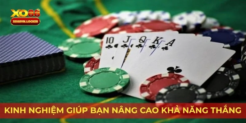 Kinh nghiệm giúp bạn nâng cao khả năng thắng