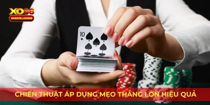 Chiến thuật áp dụng mẹo thắng lớn hiệu quả
