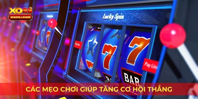 Các mẹo chơi giúp tăng cơ hội thắng