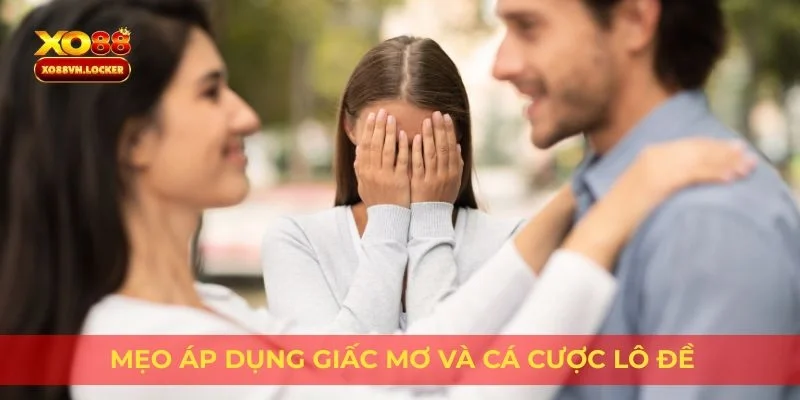 Mẹo áp dụng giấc mơ và cá cược lô đề