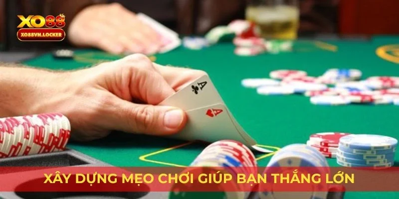 Xây dựng mẹo chơi giúp bạn thắng lớn mỗi ngày