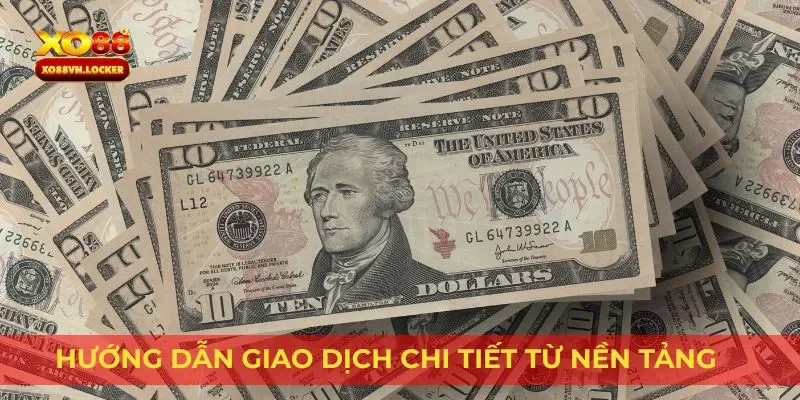 Hướng dẫn giao dịch chi tiết từ nền tảng