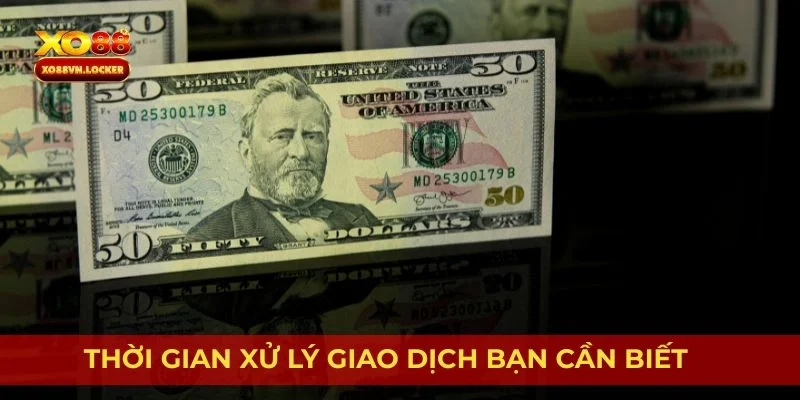 Thời gian xử lý giao dịch bạn cần biết