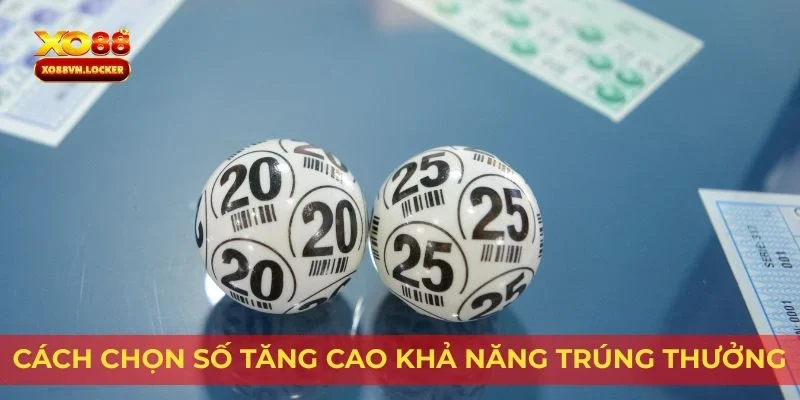 Cách chọn số tăng cao khả năng trúng thưởng