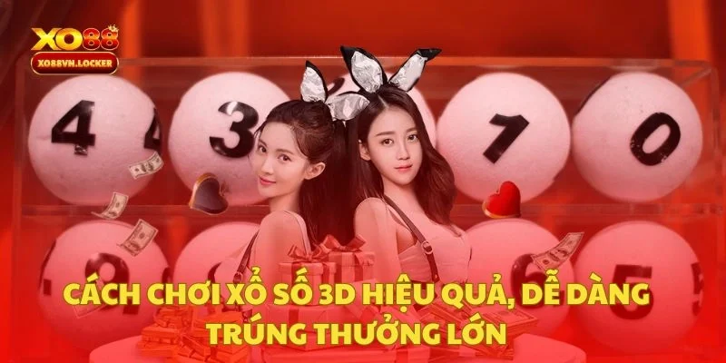 Cách Chơi Xổ Số 3d Hiệu Quả, Dễ Dàng Trúng Thưởng Lớn