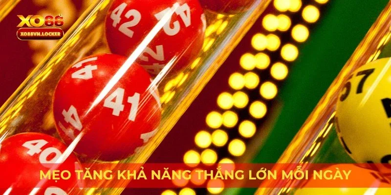 Mẹo tăng khả năng thắng lớn mỗi ngày